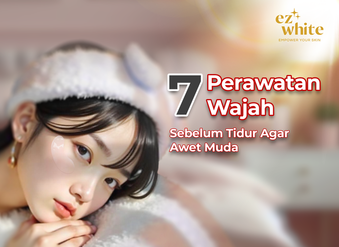 7 Perawatan Wajah Sebelum Tidur Agar Awet Muda