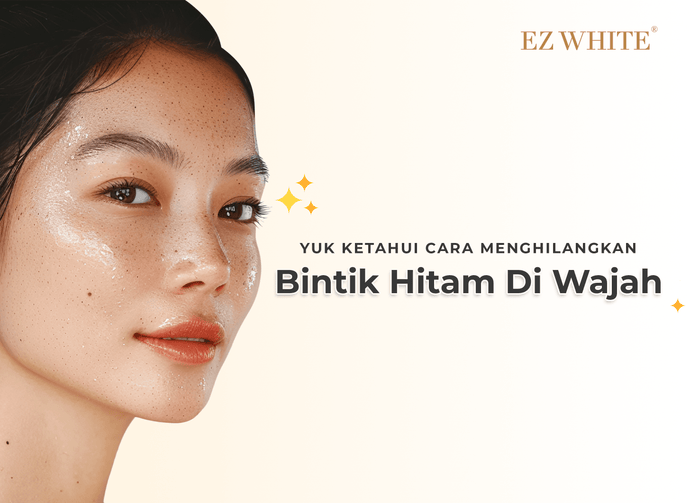 Yuk Ketahui Cara Menghilangkan Bintik Hitam di Wajah