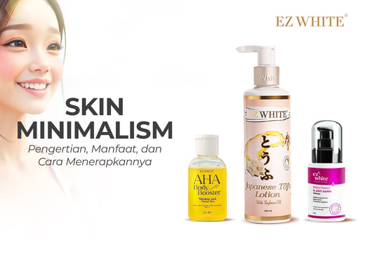 Skin Minimalism: Pengertian, Manfaat, dan Cara Menerapkannya
